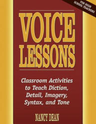 Voice Lessons: Classroom Activities to Teach Diction Detail Imagery Syntax and Tone (ISBN: 9780929895352)