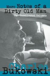 More Notes of a Dirty Old Man - Charles Bukowski (2011)
