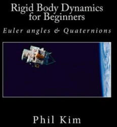 Rigid Body Dynamics For Beginners: Euler angles & Quaternions - Phil Kim (ISBN: 9781493598205)