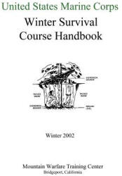 United States Marine Corps Winter Survival Course Handbook - United States Marine Corps (ISBN: 9781460950029)