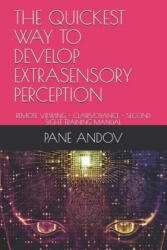 The Quickest Way to Develop Extrasensory Perception: Remote Viewing - Clairvoyance - Second Sight Training Manual - Pane Andov (ISBN: 9781095516966)