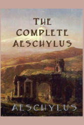 Complete Aeschylus - Aeschylus Aeschylus (ISBN: 9781617209970)
