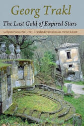 The Last Gold of Expired Stars: Complete Poems 1908 - 1914 - Georg Trakl, Jim Doss, Werner Schmitt (ISBN: 9780982185452)