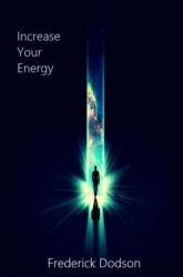 Increase Your Energy - Frederick Dodson (ISBN: 9781541062924)