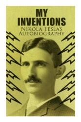 My Inventions - Nikola Tesla's Autobiography - Nikola Tesla (ISBN: 9788027340552)