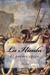 La Iliada (Spanish) Edition - Homero (ISBN: 9781546362357)