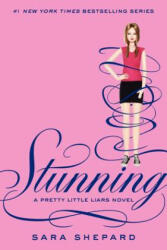 Pretty Little Liars #11: Stunning - Sara Shepard (2012)