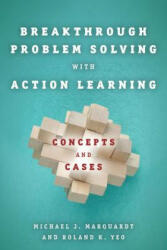 Breakthrough Problem Solving with Action Learning - Michael J. Marquardt, Roland K. Yeo (2012)