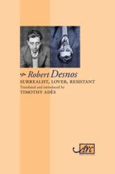 Surrealist, Lover, Resistant - Robert Desnos (ISBN: 9781906570699)