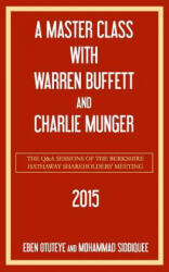 A Master Class with Warren Buffett and Charlie Munger 2015 - Mohammad Siddiquee, Eben Otuteye (ISBN: 9781512136784)