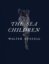 The Sea Children - Walter Russell (ISBN: 9781984380432)