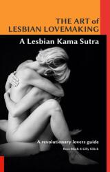 Art of Lesbian Lovemaking a Lesbian Kama Sutra - Rose Black and Lilly Gluck, Rose Black, Lilly Gluck (ISBN: 9781326508180)