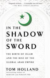 In the Shadow of the Sword - Tom Holland (2013)