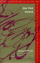 On the Name - Jacques Derrida (ISBN: 9780804725552)