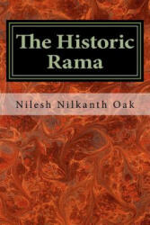 The Historic Rama: Indian Civilization at the End of Pleistocene - Nilesh Nilkanth Oak (ISBN: 9781494949464)