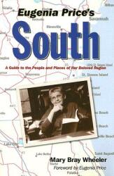 Eugenia Price's South: A Guide to the People and Places of Her Beloved Region (2005)