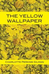 Yellow Wallpaper - Charlotte Perkins Gilman, Tony Darnell (ISBN: 9781680920703)