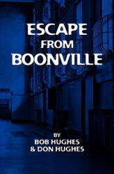 Escape from Boonville: The Real Prison Break - Bob Hughes, Don Hughes (ISBN: 9781451571844)