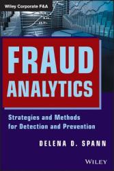 Fraud Analytics - Strategies and Methods for Detection and Prevention - Delena D Spann (2013)