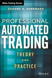 Professional Automated Trading - Theory and Practice - Eugene A Durenard (2013)