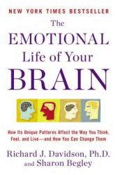 The Emotional Life of Your Brain - Richard J. Davidson, Sharon Begley (2012)