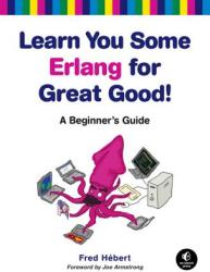 Learn You Some Erlang For Great Good - Fred Hebert (2013)