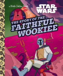 The Story of the Faithful Wookiee (ISBN: 9780736442633)