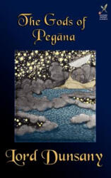 Gods of Pegana - Dunsany, Edward John Moreton, Lord (ISBN: 9781880448939)