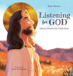 Listening for God: Silence Practice for Little Ones - Amy Rodriguez (ISBN: 9781505118926)
