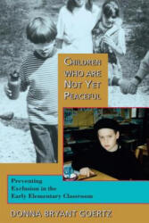 Children Who are Not Yet Peaceful - Donna Bryant Goertz (ISBN: 9781583940327)