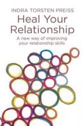 Heal Your Relationship: A new way of improving your relationship skills - Indra Torsten Preiss (ISBN: 9781517542481)
