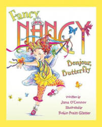 Fancy Nancy: Bonjour, Butterfly - Jane O'Connor, Robin Preiss-Glasser (2012)