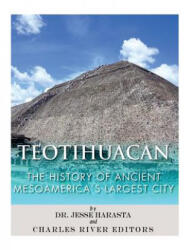 Teotihuacan: The History of Ancient Mesoamerica's Largest City - Charles River Editors (ISBN: 9781542764506)