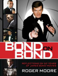 Bond on Bond: Reflections on 50 Years of James Bond Movies - Roger Moore, Roger Moore (2012)