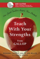 Teach With Your Strengths - Rosanne Liesveld, Jo Ann Miller (ISBN: 9781595620064)