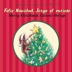 Feliz navidad, Jorge el curioso/Merry Christmas, Curious George (bilingual edition) - Margret Rey, H. A. Rey, Cathy Hapka, Carlos E. Calvo, Mary O'Keefe Young (2012)