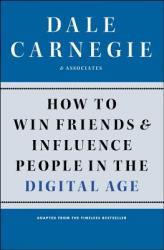 How to Win Friends and Influence People in the Digital Age - Inc. Dale Carnegie & Associates, Brent Cole (2012)