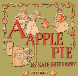 Apple Pie - Illustrated In Color - Kate Greenaway (2012)