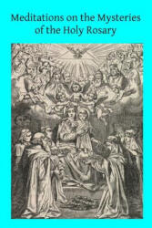 Meditations on the Mysteries of the Holy Rosary - Father Monsabre Op, Brother Hermenegild Tosf (ISBN: 9781501031076)