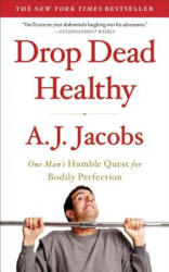 Drop Dead Healthy - A. J. Jacobs (2012)