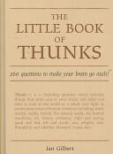 The Little Book of Thunks: 260 Questions to Make Your Brain Go Ouch! (ISBN: 9781845900625)