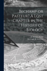 Bechamp or Pasteur? A Lost Chapter in the History of Biology - E. Douglas (ISBN: 9781014488640)