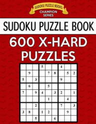 Sudoku Puzzle Book, 600 Extra Hard Puzzles: Single Difficulty Level for No Wasted Puzzles - Sudoku Puzzle Books (ISBN: 9781546851127)