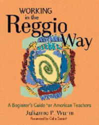 Working in the Reggio Way - Julianne Wurm (ISBN: 9781929610648)