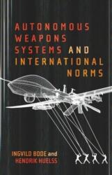 Autonomous Weapons Systems and International Norms (ISBN: 9780228008095)