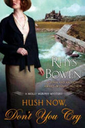 Hush Now Don't You Cry: A Molly Murphy Mystery (2013)