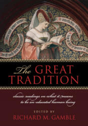 The Great Tradition: Classic Readings on What It Means to Be an Educated Human Being (ISBN: 9781935191568)