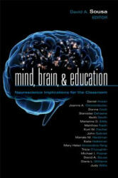 Mind, Brain, & Education: Neuroscience Implications for the Classroom - David A. Sousa, Daniel Ansari, Joanna A. Christodoulou (ISBN: 9781935249634)
