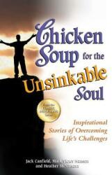 Chicken Soup for the Unsinkable Soul: Inspirational Stories of Overcoming Life's Challenges (2012)