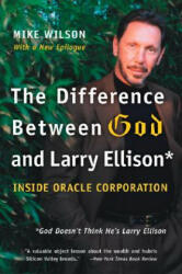 The Difference Between God and Larry Ellison - Mike Wilson (ISBN: 9780060008765)